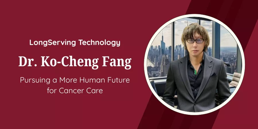 Dr. Ko-Cheng Fang: Pursuing a More Human Future for Cancer Care